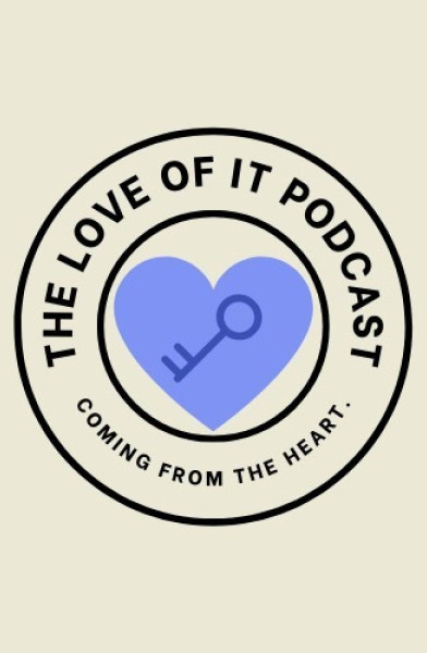 The Love Of It Podcast