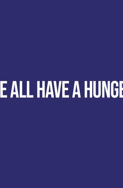 We All Have A Hunger